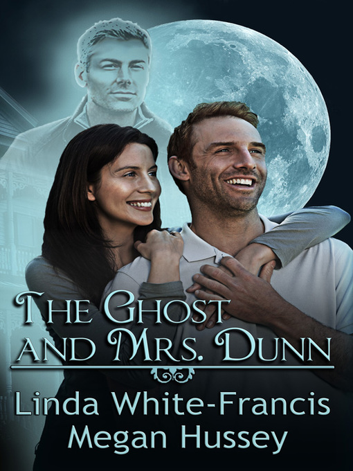Title details for The Ghost and Mrs. Dunn by Linda White-Francis - Available